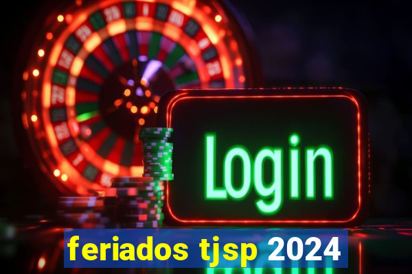 feriados tjsp 2024